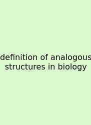 Definition Of Analogous Structures In Biology