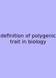 Definition Of Polygenic Trait In Biology