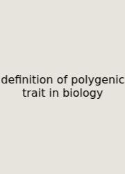 Definition Of Polygenic Trait In Biology