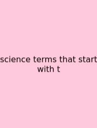 Science Terms That Start With T