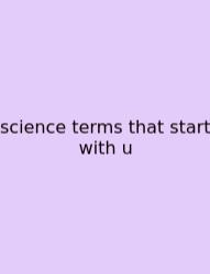 Science Terms That Start With U