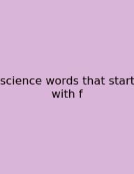 Science Words That Start With F