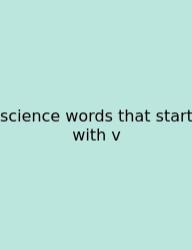 Science Words That Start With V