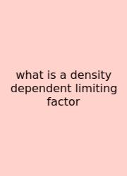 What Is A Density Dependent Limiting Factor