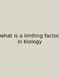 What Is A Limiting Factor In Biology