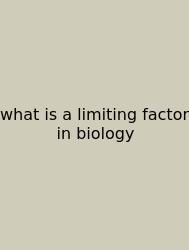 What Is A Limiting Factor In Biology