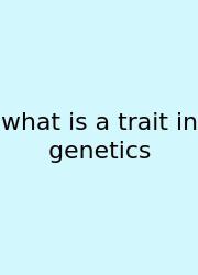 What Is A Trait In Genetics
