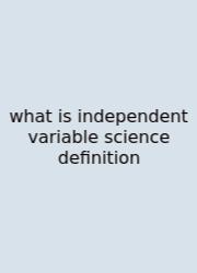 What Is Independent Variable Science Definition