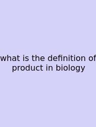 What Is The Definition Of Product In Biology