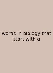 Words In Biology That Start With Q